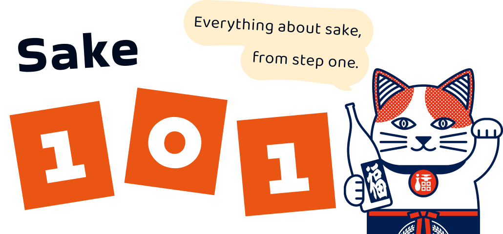 Sake 101: Everything about sake, from step one.